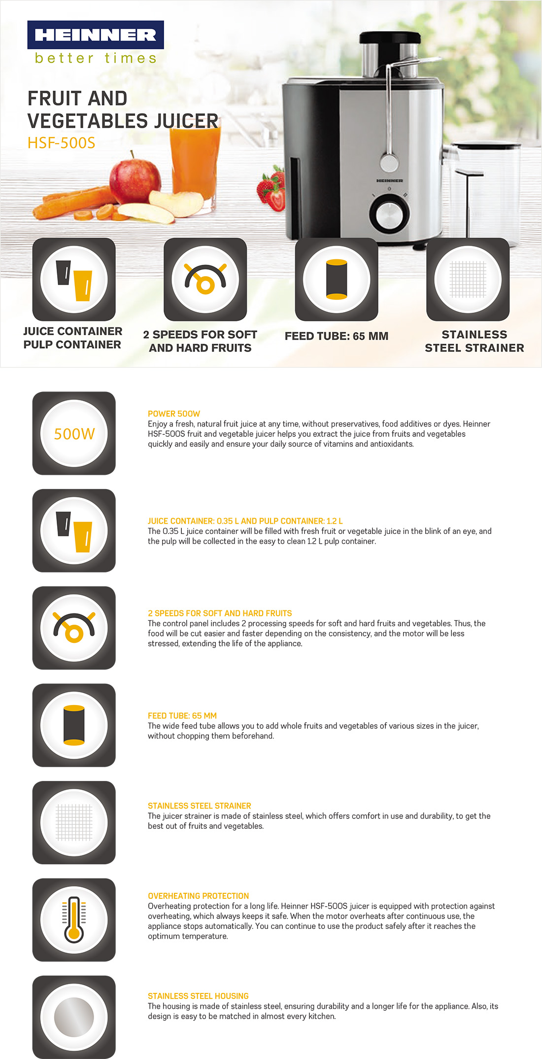 Documentare Heinner HSF-500S Mahlapress Heinner HSF-500S – 500 W võimsus, roostevaba filtrisõel ja 2 töökiirust. Kompaktne ja tõhus lahendus värske mahla igapäevaseks valmistamiseks.